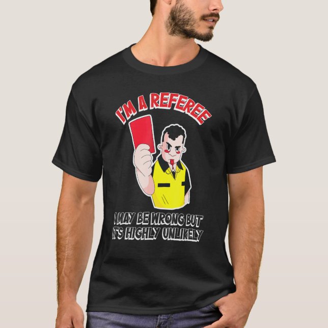 Camiseta Árbitro Puedo Estar Equivocado Pero Es Muy Improba (Anverso)