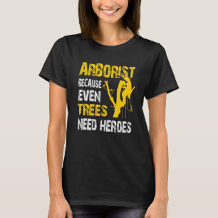 Camiseta Árboles arboristas de leñador de árboles necesitan