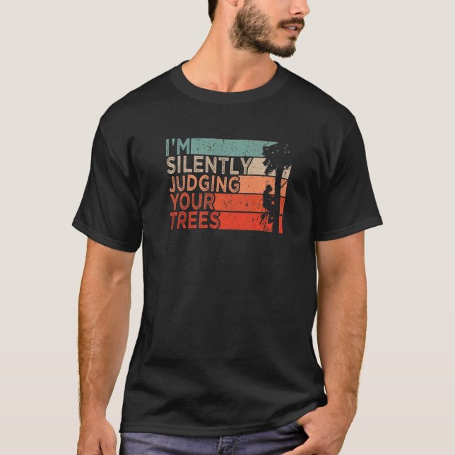 Camiseta Arborist Logger Outfit I'm Silently Judging Your T (Anverso)
