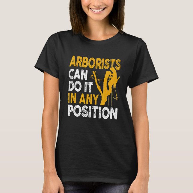 Camiseta Arborist Tree Climber Lumberjack Can Do Any Positi (Anverso)