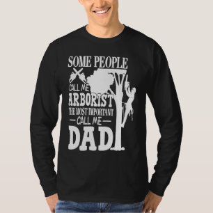 Camiseta Arborista La Gente Más Importante Me Llama Dad Tre