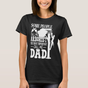 Camiseta Arborista La Gente Más Importante Me Llama Dad Tre