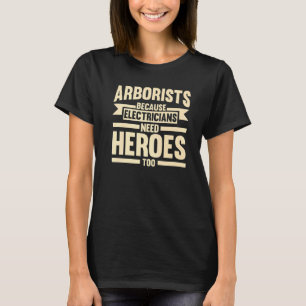 Camiseta Arboristas Porque Los Electricistas Árbolan El Cli
