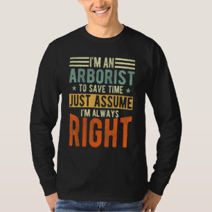 Camiseta Arboristico Siempre estoy en lo cierto Arborist