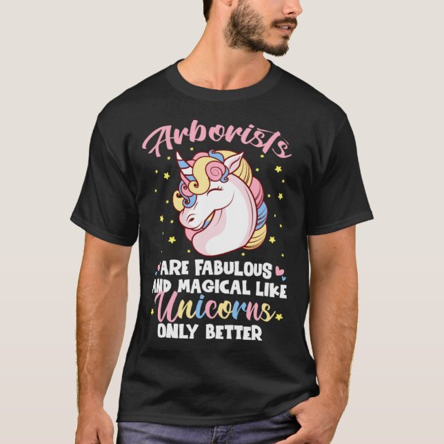Camiseta Arborists Are Fabulous Like Unicorns Only Better (Anverso)
