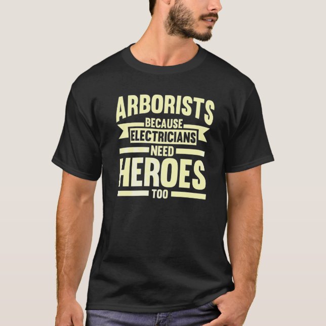 Camiseta Arborists Because Electricians Tree Climber (Anverso)