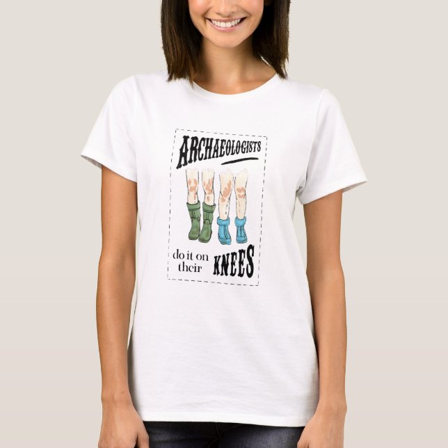 Camiseta Archaeology Archaeologists Do It On Their Knees (Anverso)