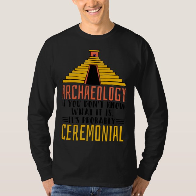 Camiseta Archaeology It S Probably Ceremonial Archaelogist (Anverso)