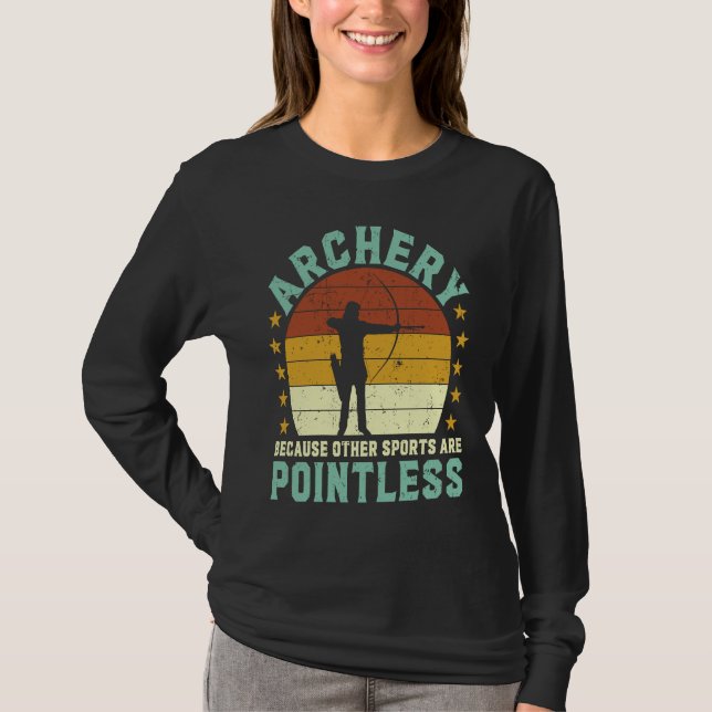 Camiseta Archery because other sports are pointless Archer  (Anverso)