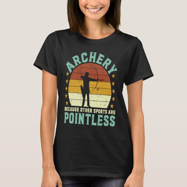 Camiseta Archery because other sports are pointless Archer  (Anverso)