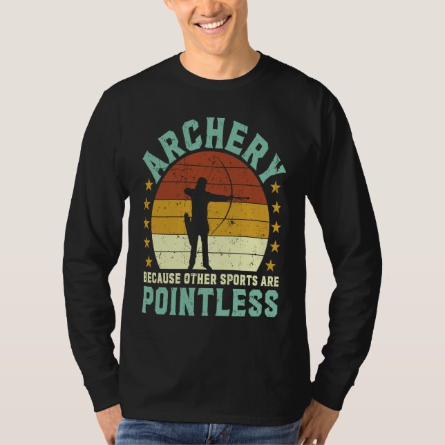 Camiseta Archery because other sports are pointless Archer  (Anverso)