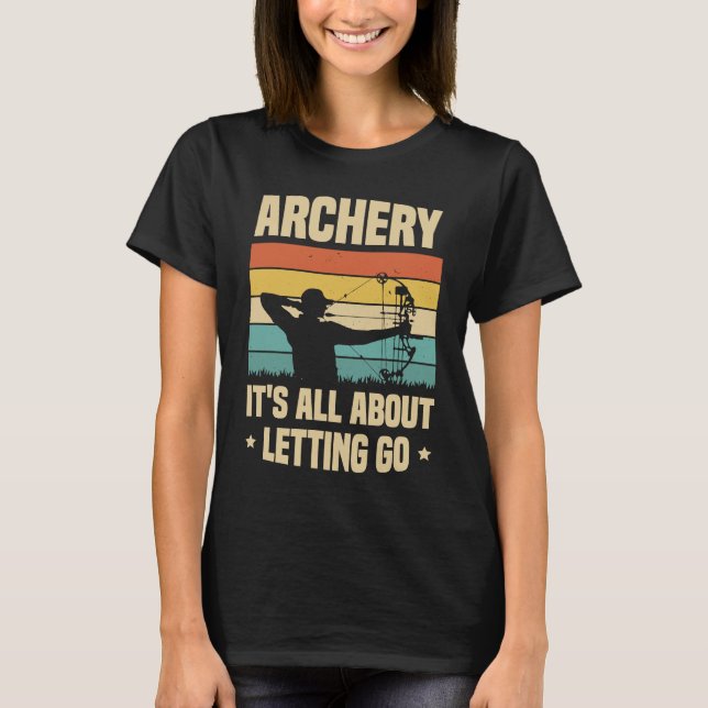 Camiseta Archery It's All About Letting Go Archer Bow Arrow (Anverso)