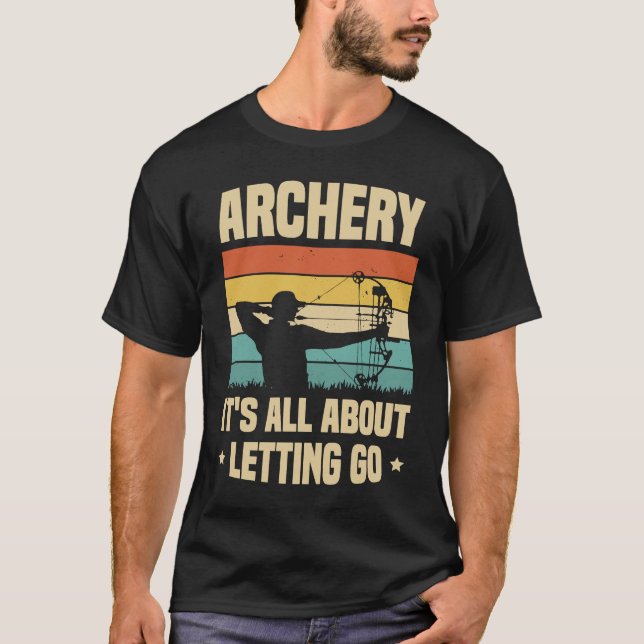Camiseta Archery It's All About Letting Go Archer Bow Arrow (Anverso)