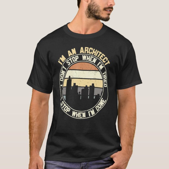 Camiseta Architect I Don't Stop When Done  Sayings Graphic (Anverso)