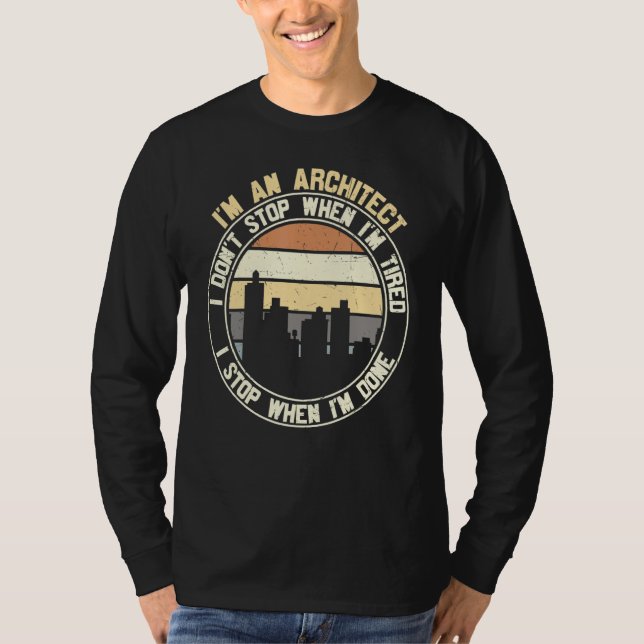 Camiseta Architect I Don't Stop When Done  Sayings Graphic (Anverso)