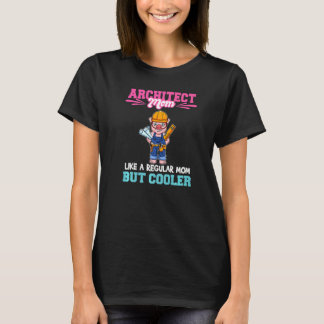 Camiseta Architect Mom Like A Regualr Mom But Cooler Premiu