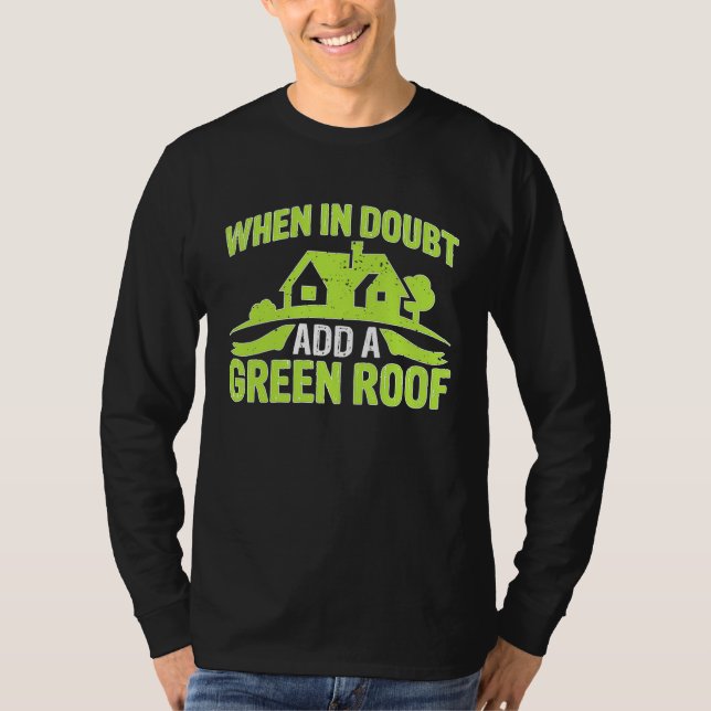 Camiseta Architect When In Doubt Add A Green Roof (Anverso)