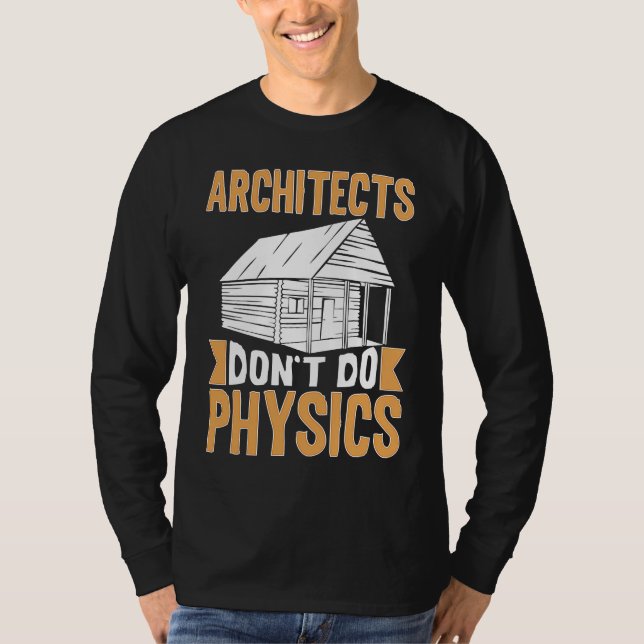 Camiseta Architects Don't Do Physics (Anverso)
