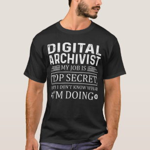 Camiseta Archivista digital Mi trabajo es el secreto más al