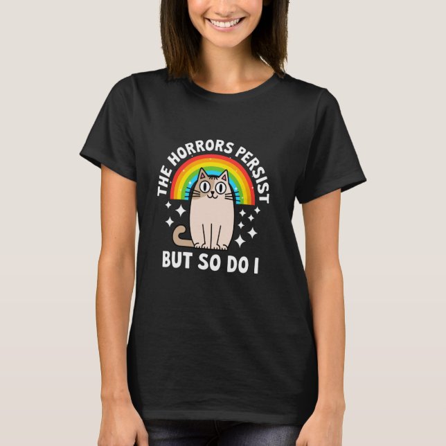 Camiseta Arcoíris de gato Los horrores persisten pero yo ta (Anverso)
