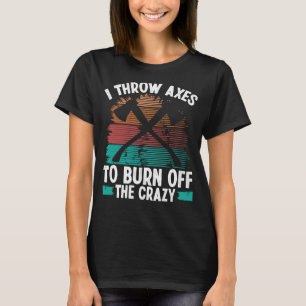 Camiseta Arder de hacha de la loca hacha de la hacha