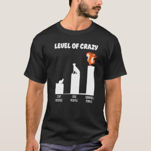 Camiseta Ardilla Alcanza El Nivel De Gato Loco Gente Perro