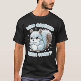 Camiseta ardilla congelada - ¿Quién Ordenó Nieve Extra?