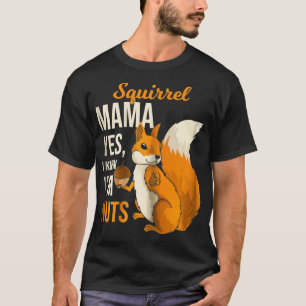 Camiseta Ardilla Mamá Mamá Sé Que Sé El Humor De Las Nueces
