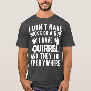 Camiseta Ardilla no tengo patos ni una fila que tengo ardil