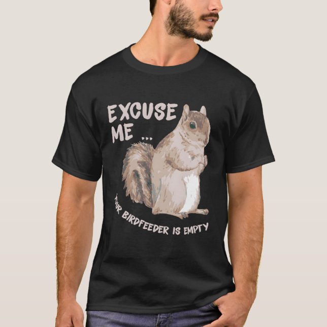 Camiseta Ardilla Que Dice Perdone Su Alimentador De Pájaros (Anverso)