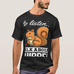 Camiseta Ardilla Si Quieres Que Te Escuche Habla Sobre Ardi