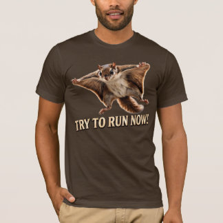 Camiseta Ardilla Voladora Divertida Intenta Correr Ahora Me