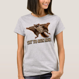 Camiseta Ardilla Voladora Divertida Intenta Correr Ahora Me