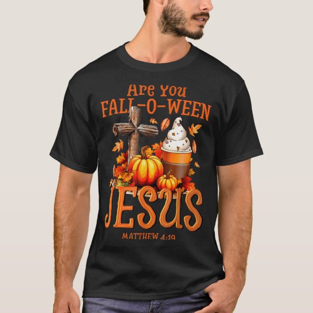 Camiseta Are You Fall-o-ween Jesus Matthew 4 19 Halloween C (Anverso)
