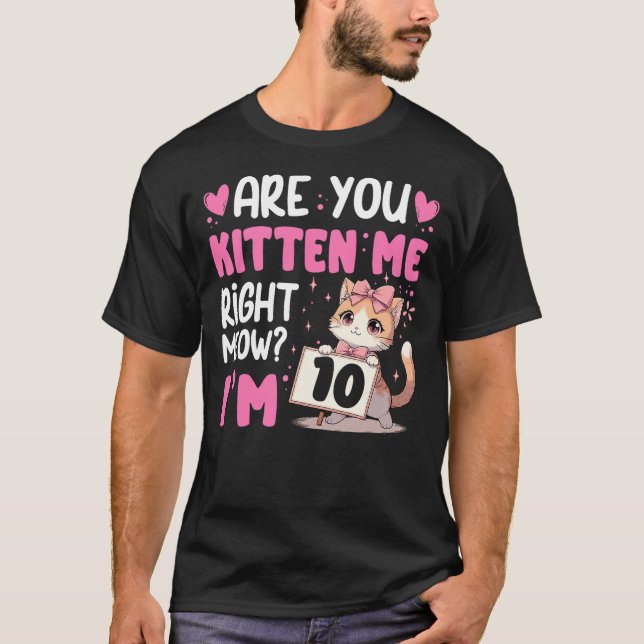 Camiseta Are You Kitten Me Right Meow Anime 10th Birthday C (Anverso)
