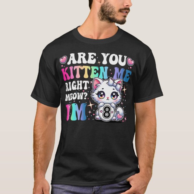 Camiseta Are You Kitten Me Right Meow Anime 8th Birthday Ca (Anverso)