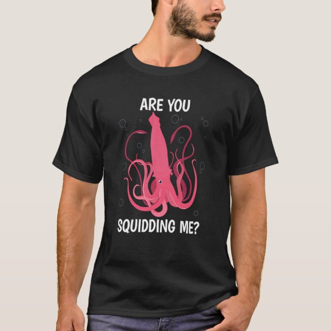 Camiseta Are You Squidding me Sea Squid Tentacles (Anverso)