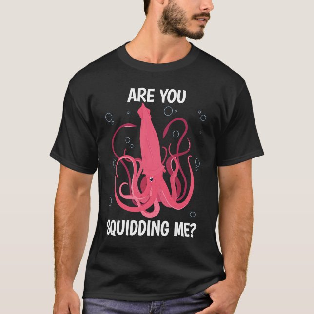 Camiseta Are You Squidding me Sea Squid Tentacles (Anverso)
