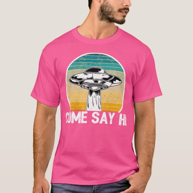 Camiseta Área 51 Divertida Alien Ufo Come Say Hi (Anverso)