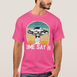 Camiseta Área 51 Divertido Alien Ufo Ven a Decir Hola