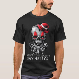 Camiseta Arent You Gonna Say Hello Skeleton Clown Horror Fa