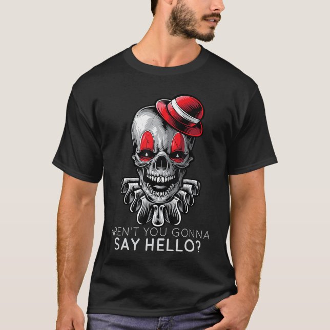 Camiseta Arent You Gonna Say Hello Skeleton Clown Horror Fa (Anverso)