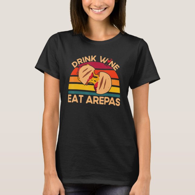 Camiseta Arepas Bebe Vino Coma Arepas Arepa (Anverso)