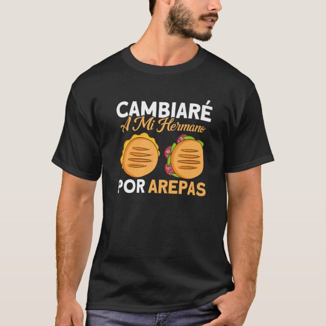 Camiseta Arepas I Will Trade My Brother For Arepas Arepa   (Anverso)