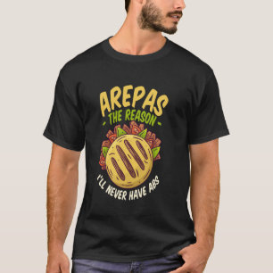 Camiseta Arepas La Razón Por La Que Nunca Tendré Abs - Arep
