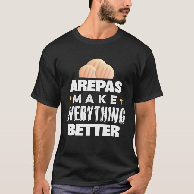 Camiseta Arepas Make Everything Better  Colombian Venezuela (Anverso)