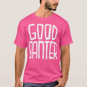 Camiseta Argot irlandés Good Banter 1