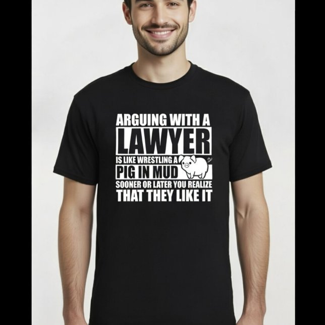 Camiseta Arguing With a Lawyer Like Wrestling Pig in Mud (Subido por el creador)
