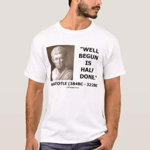 Camiseta Aristóteles comenzado bien es cita hecha mitad
