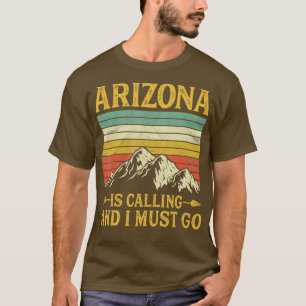 Camiseta Arizona Está Llamando Y Debo Ir